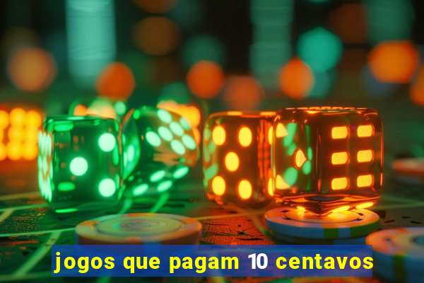 jogos que pagam 10 centavos